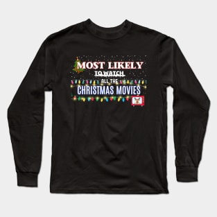 Most Likely to Watch All The Christmas Movies Long Sleeve T-Shirt